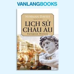 Lịch sử Châu Âu (Tái Bản 2024) - Vanlangbooks