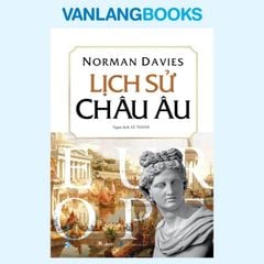 Lịch Sử Châu Âu ( Tái Bản 2023) - Vanlangbooks