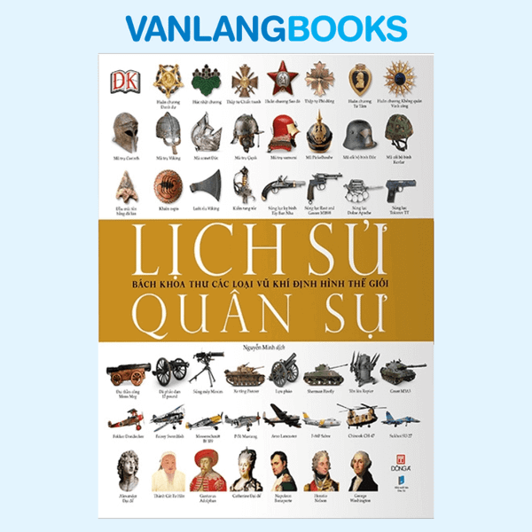 Lịch Sử Quân Sự - Bách Khoa Thư Các Loại Vũ Khí Định Hình Thế Giới
