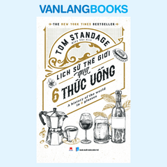 Lịch Sử Thế Giới Qua 6 Thức Uống