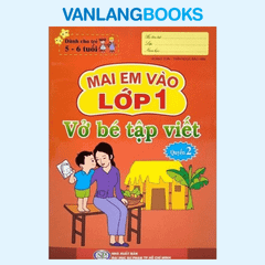 Mai Em Vào Lớp 1 - Vở Bé Tập Viết Quyển 2