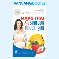 Mang thai & sinh con khỏe mạnh - Vanlangbooks
