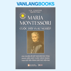 Maria Montessori - Cuộc Đời Và Sự Nghiệp (Tái Bản 2021)