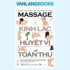 Massage Kinh Lạc Huyệt Vị Toàn Thư (Tái bản 2024) - VanLangBooks