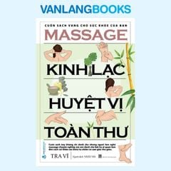 Massage Kinh Lạc Huyệt Vị Toàn Thư (Tái Bản 2026) - Vanlangbooks