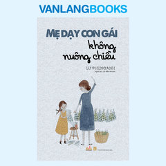Mẹ Dạy Con Gái Không Nuông Chiều - Vanlangbooks