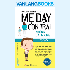 Mẹ Dạy Con Trai Không La Mắng (Tái Bản 2022) - Vanlangbooks
