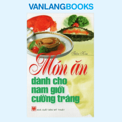 Món Ăn Dành Cho Nam Giới Cường Tráng - Vanlangbooks