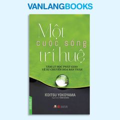 Một Cuộc Sống Trí Huệ -  Vanlangbooks