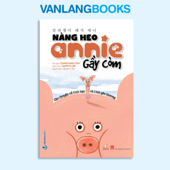 Nàng heo Annie gầy còm - Vanlangbooks