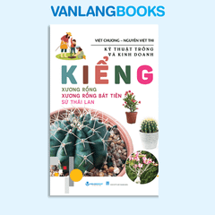Kỹ Thuật Trồng & Kinh Doanh Kiểng Xương Rồng, Sứ Thái Lan (Tái bản 2025) - Vanlangbooks