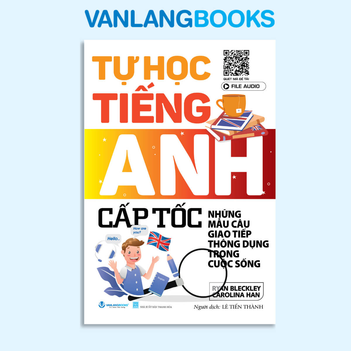 Tự học tiếng Anh cấp tốc - Những mẫu câu giao tiếp thông dụng trong cuộc sống (Tái Bản 2024) - Vanlangbooks