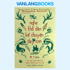 Nghe Thổ Dân Kể Chuyện Dạy Con