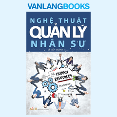 Nghệ Thuật Quản Lý Nhân Sự (Tái Bản 2019) - Vanlangbooks