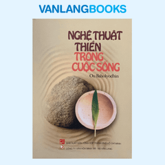 Nghệ Thuật Thiền Trong Cuộc Sống - Vanlangbooks
