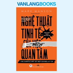 Sách Nghệ Thuật Tinh Tế Của Việc ''Đếch'' Quan Tâm