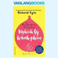 Nghịch Lý Hạnh Phúc - Hình Mẫu Hạnh Phúc - Vanlangbooks