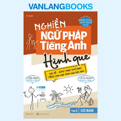 Nghiền Ngữ Pháp Tiếng Anh Hình Que - Tập 1: Cơ Bản