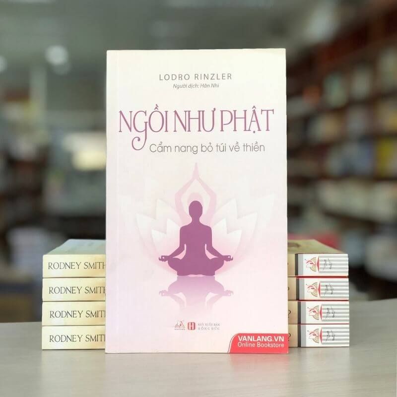 Ngồi Như Phật - Cẩm Nang Bỏ Túi Về Thiền - Vanlangbooks
