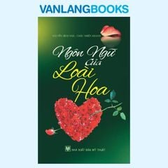 Ngôn Ngữ Của Loài Hoa (Tái Bản 2010) - Vanlangbooks