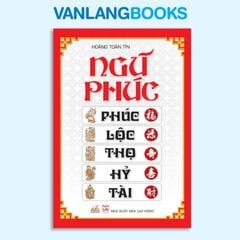 Ngũ phúc : Phúc - Lộc - Thọ - Hỷ - Tài - Vanlangbooks