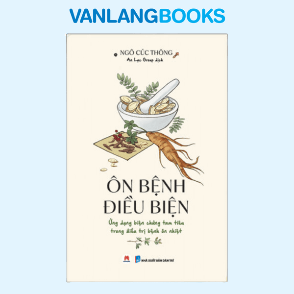 Ôn Bệnh Điều Biện - Ứng Dụng Biện Chứng Tam Tiêu Trong Điều Trị Bệnh Ôn Nhiệt