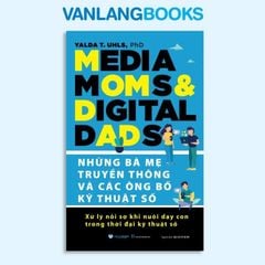 Những Bà Mẹ Truyền Thông Và Các Ông Bố Kỹ Thuật Số - Vanlangbooks