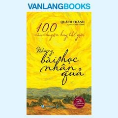 100 Câu Chuyện Hay Thế Giới - Những Bài Học Nhân Quả (Tái Bản 2026) - Vanlangbooks