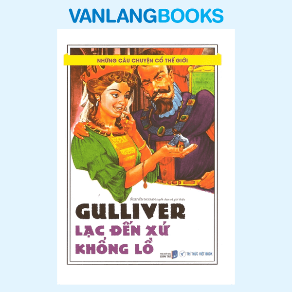 Những Câu Chuyện Cổ Thế Giới - Gulliver Lạc Đến Xứ Khổng Lồ
