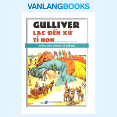 Những Câu Chuyện Cổ Thế Giới - Gulliver Lạc Đến Xứ Tí Hon