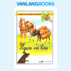 Những Câu Chuyện Cổ Thế Giới - Ngựa Và Lừa