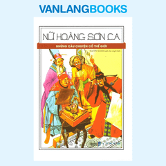 Những Câu Chuyện Cổ Thế Giới - Nữ Hoàng Sơn Ca