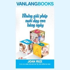 Những Giải Pháp Nuôi Dạy Con Hàng Ngày - Vanlangbooks