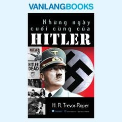 Những Ngày Cuối Cùng Của Hitler - Vanlangbooks