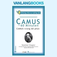Những Nhà Tư Tưởng Lớn: Camus Trong 60 Phút - Vanlangbooks