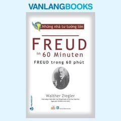 Những Nhà Tư Tưởng Lớn - Freud Trong 60 Phút - Vanlangbooks