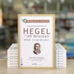 Những Nhà Tư Tưởng Lớn - Hegel Trong 60 Phút - Vanlangbooks