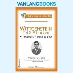 Những Nhà Tư Tưởng Lớn: Wittgenstein Trong 60 Phút - Vanlangbooks