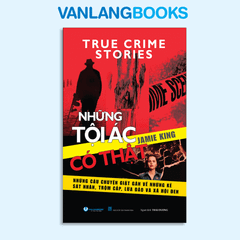 True Crime Stories - Những Tội Ác Có Thật - Vanlangbooks