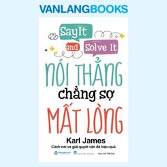 Nói Thẳng Chẳng Sợ Mất Lòng (Tái Bản 2026) -Vanlangbooks