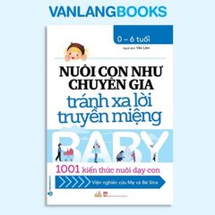 Nuôi Con Như Chuyên Gia Tránh Xa Lời Truyền Miệng - Vanlangbooks