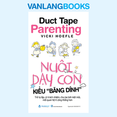 Nuôi Dạy Con Kiểu ''Băng Dính'' – Vanlangbooks
