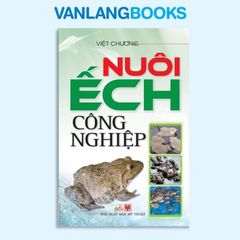 Nuôi Ếch Công Nghiệp - Vanlangbooks