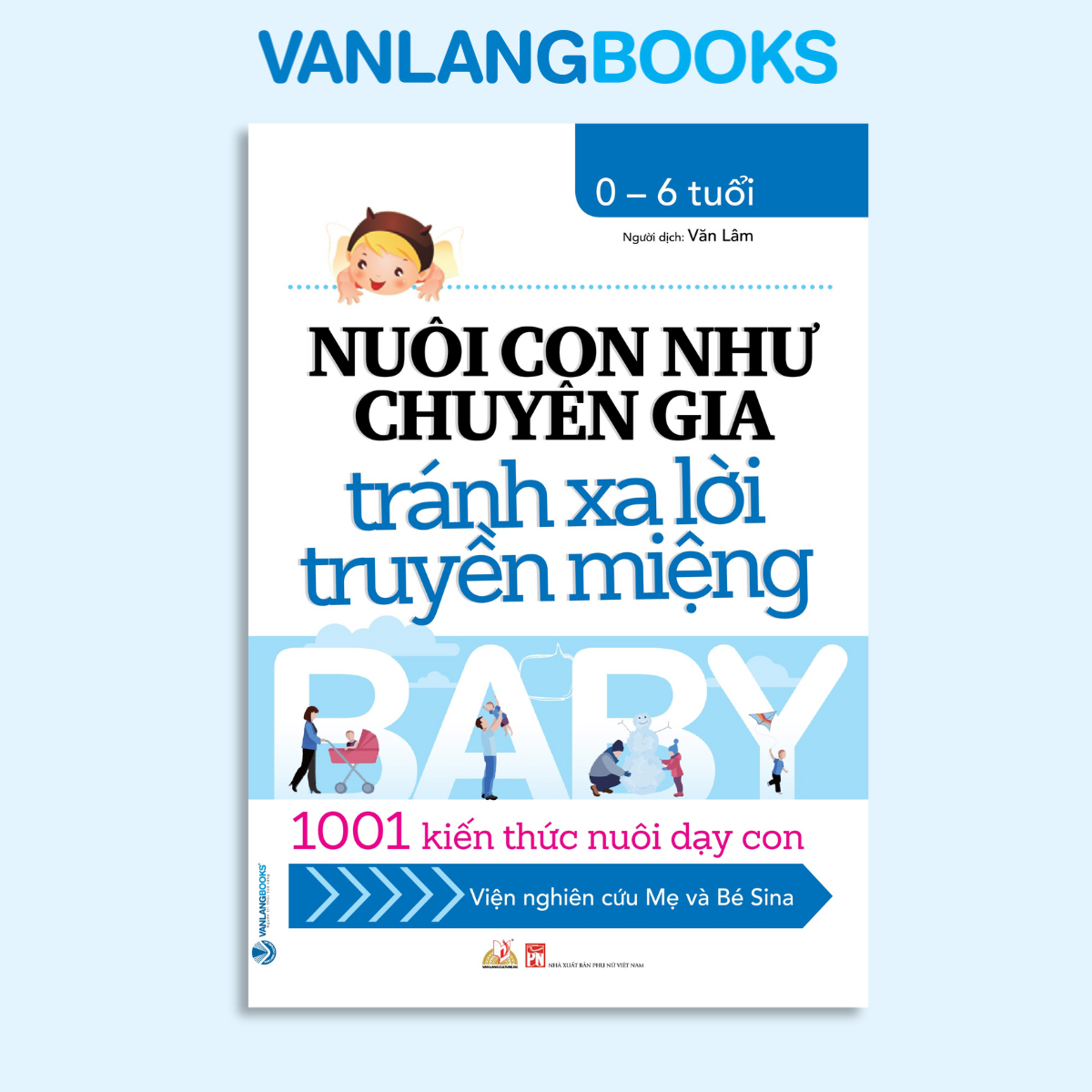 Nuôi Con Như Chuyên Gia Tránh Xa Lời Truyền Miệng - Vanlangbooks