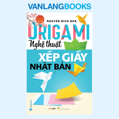 Origami - Nghệ Thuật Xếp Giấy Nhật Bản (Tái Bản 2023) -Vanlangbooks