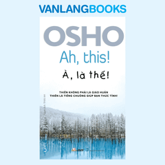 Osho - À, Là Thế! - Vanlangbooks