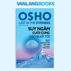 OSHO Suy Ngẫm Cuối Cùng Vào Buổi Tối (Tái Bản 2022) - Vanlangbooks