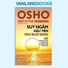 OSHO Suy Ngẫm Đầu Tiên Vào Buổi Sáng (Tái Bản 2022) - Vanlangbooks