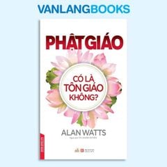 Phật Giáo Có Là Tôn Giáo Không? - Vanlangbooks