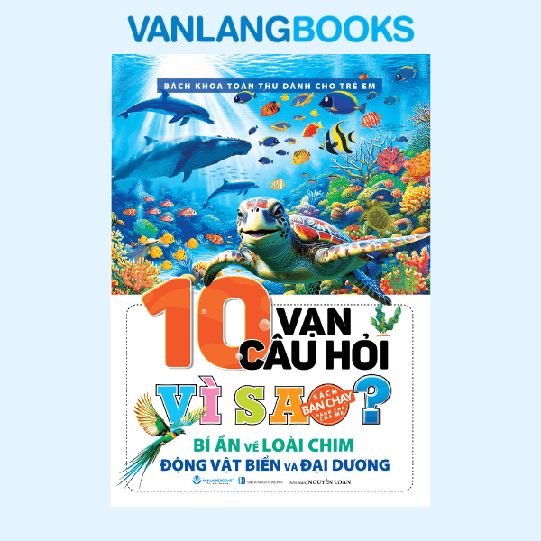 10 Vạn câu hỏi vì sao? Bí ẩn về loài chim, động vật biển và đại dương (Tái Bản 2025)
